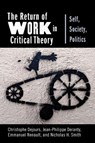 The Return of Work in Critical Theory - CHRISTOPHE DEJOURS ; JEAN-PHILIPPE (BOOK REVIEW EDITOR,  Critical Horizons) Deranty ; Emmanuel Renault ; Nicholas H. Smith - 9780231187282