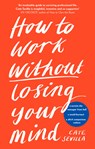 How to Work Without Losing Your Mind - Cate Sevilla - 9780241439661