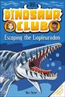 Dinosaur Club: Escaping the Liopleurodon - Rex Stone - 9780241559192