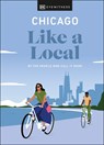 Chicago Like a Local - Amanda Finn ; Meredith Paige Heil ; Nicole Schnitzler ; DK Travel - 9780241568491