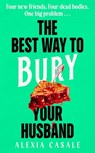 The Best Way to Bury Your Husband - Alexia Casale - 9780241605462