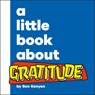 A Little Book About Gratitude - Ben Kenyon - 9780241807828