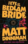 The Eye of the Bedlam Bride - Matt Dinniman - 9780241829899