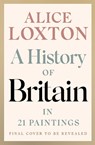 A History of Britain in 21 Paintings - Alice Loxton - 9780241836378