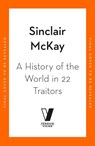A History of the World in 22 Traitors - Sinclair McKay - 9780241845844