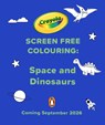 Crayola Screen Free Colouring: Space and Dinosaurs - Crayola - 9780241846865
