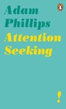 Attention Seeking - Adam Phillips - 9780241986721