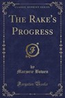 The Rake's Progress (Classic Reprint) - BOWEN,  Marjorie - 9780243414949