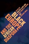 Black Europe and the African Diaspora - Darlene Clark Hine ; Trica Danielle Keaton ; Stephen Small - 9780252076572