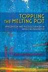 Toppling the Melting Pot - José-Antonio Orosco - 9780253023223