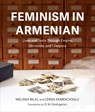 Feminism in Armenian - Melissa Bilal ; Lerna Ekmekcioglu - 9780253075635