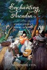 Enchanting Arcadia - Ross W. Duffin - 9780253076526