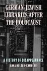 German-Jewish Libraries After the Holocaust - Anna Holzer-Kawalko - 9780253076755