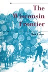 The Wisconsin Frontier - Mark Wyman - 9780253223326