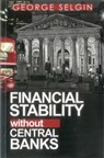 Financial Stability Without Central Banks - George Selgin - 9780255367523