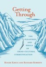 Getting through : the pleasures and perils of cross-cultural communication - roger j. kreuz - 9780262036313