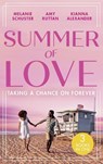 Summer Of Love: Taking A Chance On Forever - SCHUSTER,  Melanie ; Ruttan, Amy ; Alexander, Kianna - 9780263300246