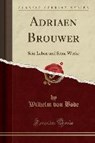 Bode, W: Adriaen Brouwer - BODE,  Wilhelm Von - 9780266705390