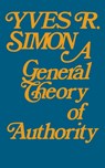 General Theory of Authority, A - Yves R. Simon - 9780268005313