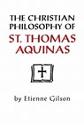 Christian Philosophy of St. Thomas Aquinas - Etienne Gilson - 9780268075095