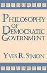 Philosophy of Democratic Government - Yves R. Simon - 9780268182113