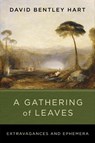 A Gathering of Leaves - David Bentley Hart - 9780268211240