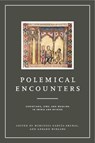 Polemical Encounters - MERCEDES (RESEARCH PROFESSOR,  Instituto de Lenguas y Culturals del Mediterrano y Oriente Proximo) Garcia-Arenal ; Gerard (Professor of Religious Studies, University of Amsterdam) Wiegers - 9780271081212