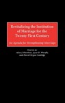 Revitalizing the Institution of Marriage for the Twenty-First Century - Alan J. Hawkins ; Lynn D. Wardle ; David Orgon Coolidge - 9780275972721