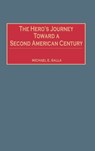 The Hero's Journey Toward a Second American Century - Michael E. Salla - 9780275973735