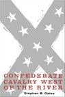 Confederate Cavalry West of the River - Stephen B. Oates - 9780292786165