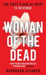 Woman of the Dead - Bernhard Aichner - 9780297608493
