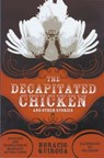 Decapitated Chicken and Other Stories - QUIROGA,  Horacio; Peden, Margaret Sayers - 9780299198343