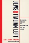 Jews and the Italian Left - Alessandra Tarquini - 9780299355005