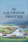 The Saltwater Frontier - Andrew Lipman - 9780300216691