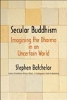Batchelor, S: Secular Buddhism - Imagining the Dharma in an - BATCHELOR,  Stephen - 9780300223231