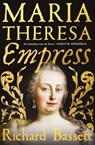 Maria Theresa: Empress - Richard Bassett - 9780300243987