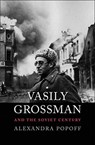 Vasily Grossman and the Soviet Century - POPOFF,  Alexandra - 9780300255379