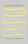After Disbelief - Anthony T. Kronman - 9780300271065