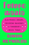 Futuromania - Simon Reynolds - 9780306833786