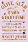 Wright, J: Glitz, Glam, and a Damn Good Time - Jennifer Wright - 9780306834608