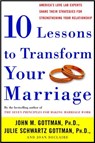 Ten Lessons to Transform Your Marriage - Joan DeClaire ; John Gottman PhD ; Julie Schwartz Gottman PhD - 9780307347114