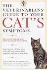 The Veterinarians' Guide to Your Cat's Symptoms - Michael S. Garvey D.V.M. ; Anne E. Hohenhaus D.V.M. ; Katherine A. Houpt D.V.M. ; John E. Pinckney D.V.M. ; Melissa S. Wallace D.M.V. - 9780307492852