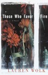 Those Who Favor Fire - Lauren Wolk - 9780307560629