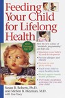 Feeding Your Child for Lifelong Health - Susan Roberts ; Melvin B. Heyman - 9780307797650
