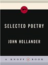 Selected Poetry - John Hollander - 9780307805157