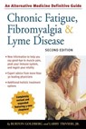 Chronic Fatigue, Fibromyalgia, and Lyme Disease, Second Edition - Burton Goldberg ; Larry Trivieri - 9780307808394