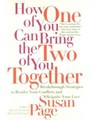 How One of You Can Bring the Two of You Together - Susan Page - 9780307809247