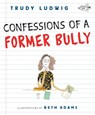 Confessions of a Former Bully - Trudy Ludwig - 9780307931139