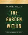 The Garden Within Bible Study Guide plus Streaming Video - Dr. Anita Phillips - 9780310143154
