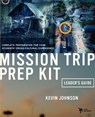 Mission Trip Prep Kit Leader's Guide - Kevin Johnson - 9780310244882